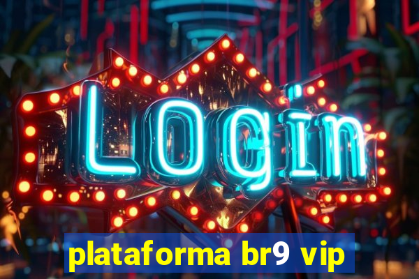 plataforma br9 vip